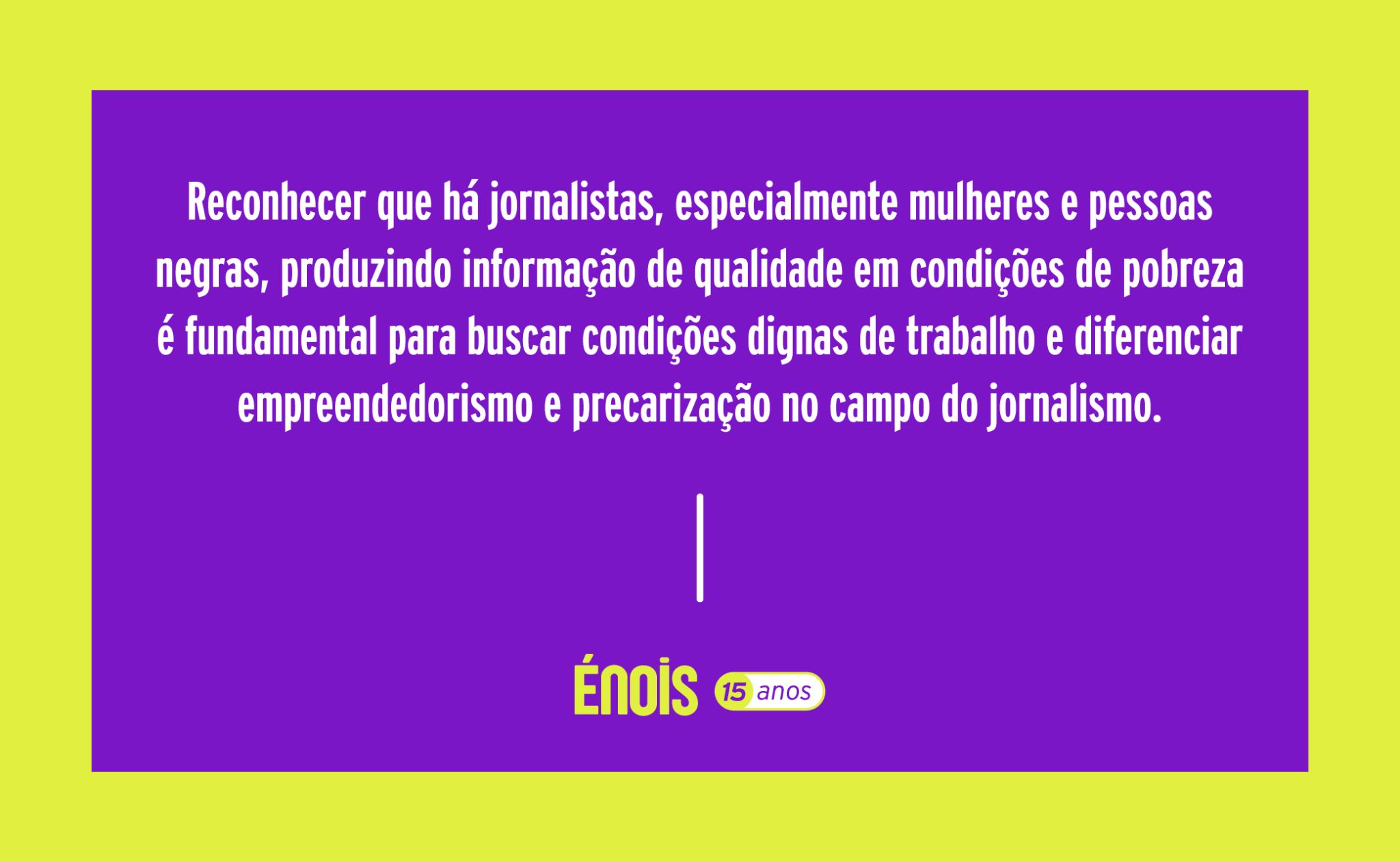 Há jornalismo de qualidade sendo feito em situação de pobreza nas periferias